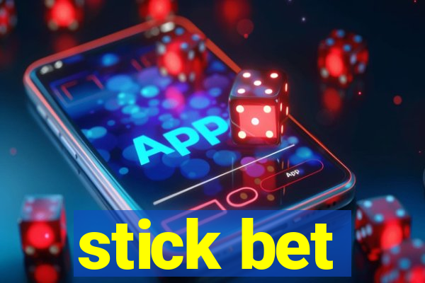 stick bet