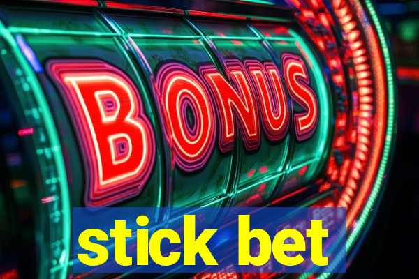 stick bet