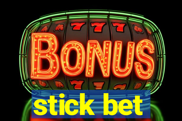 stick bet