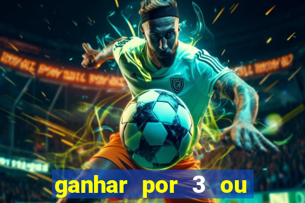 ganhar por 3 ou mais gols betano