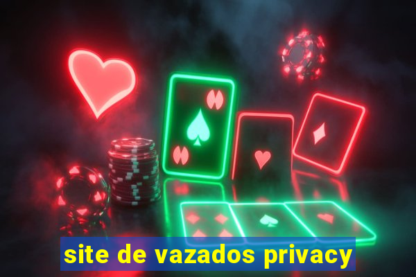 site de vazados privacy