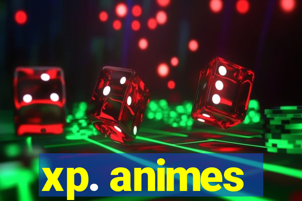 xp. animes