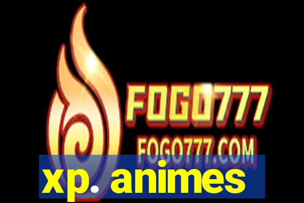 xp. animes