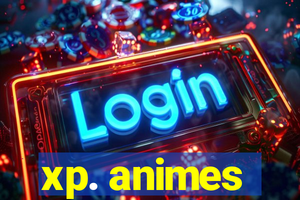 xp. animes