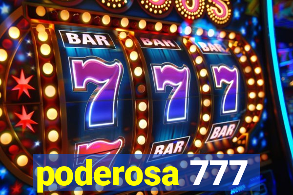 poderosa 777