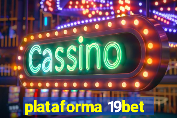 plataforma 19bet