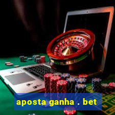 aposta ganha . bet
