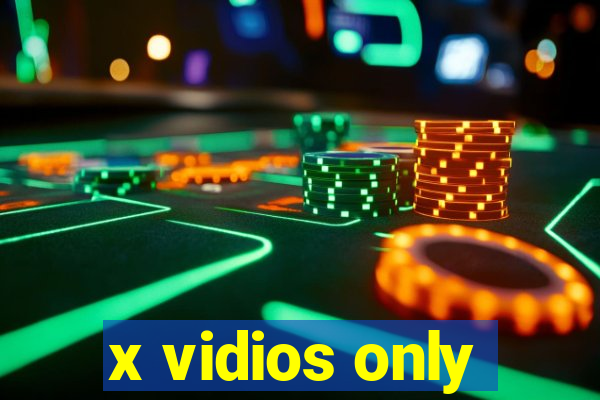 x vidios only