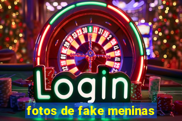 fotos de fake meninas