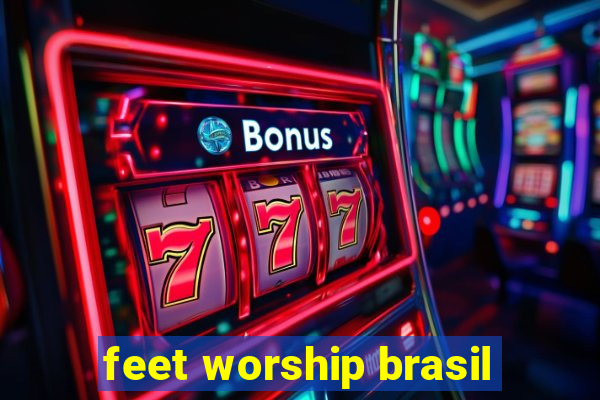 feet worship brasil