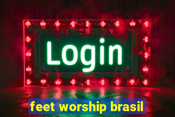 feet worship brasil