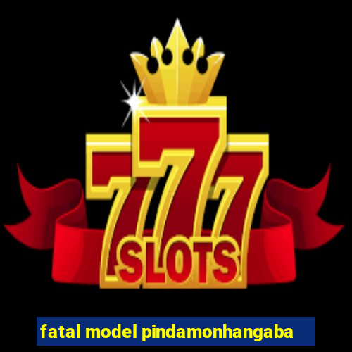 fatal model pindamonhangaba