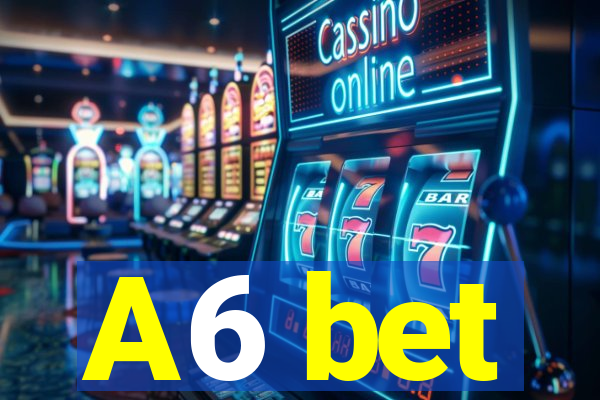 A6 bet