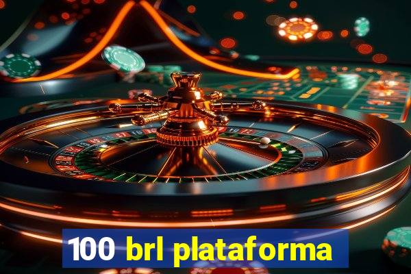 100 brl plataforma