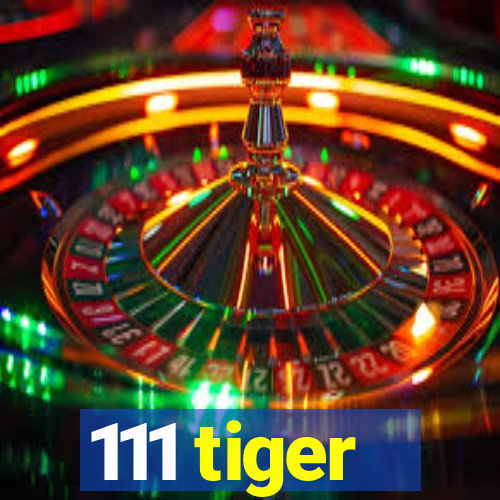 111 tiger