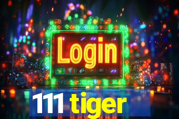 111 tiger