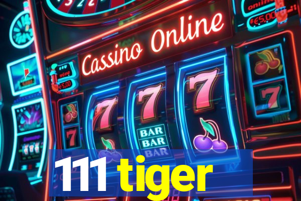 111 tiger