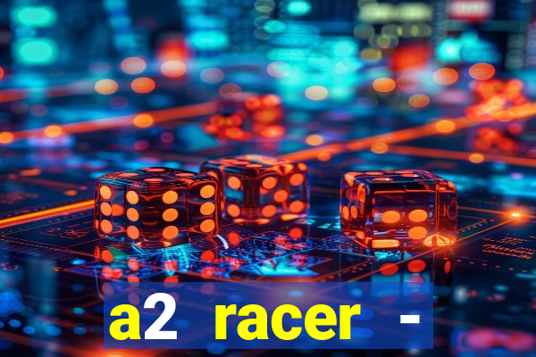 a2 racer - riscando o asfalto filme completo dublado