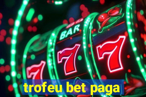 trofeu bet paga