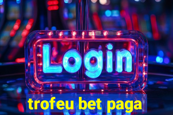 trofeu bet paga