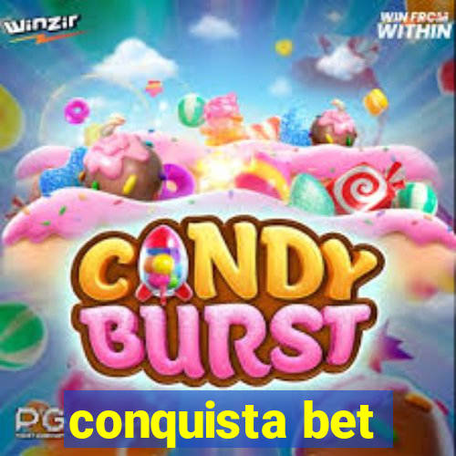 conquista bet