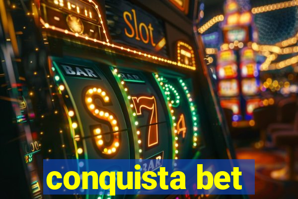 conquista bet