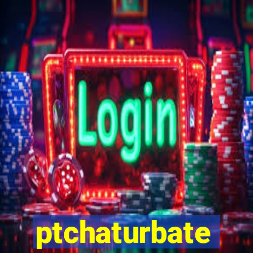 ptchaturbate