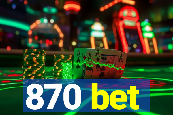 870 bet