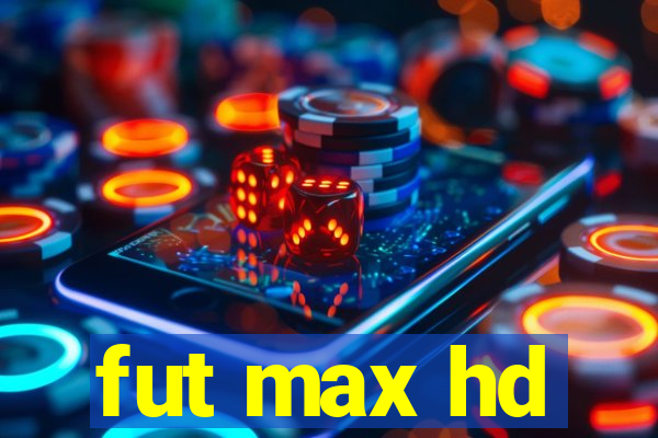 fut max hd