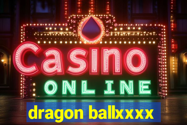 dragon ballxxxx