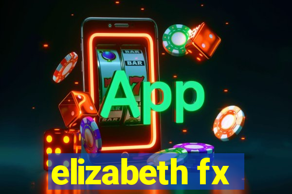 elizabeth fx