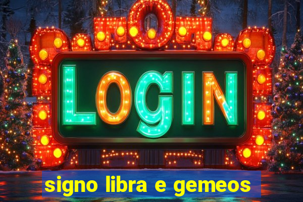 signo libra e gemeos