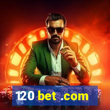 120 bet .com