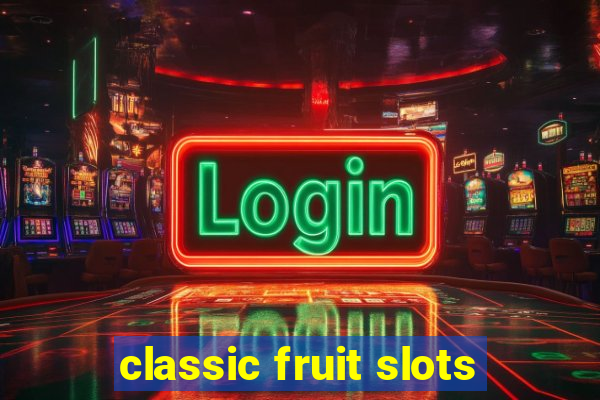classic fruit slots