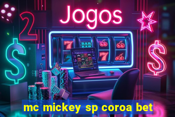 mc mickey sp coroa bet