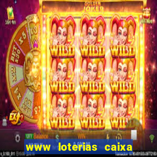 www loterias caixa com br ultimos resultados
