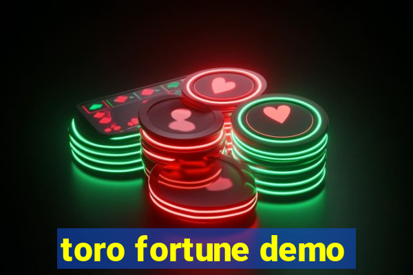 toro fortune demo