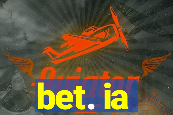 bet. ia