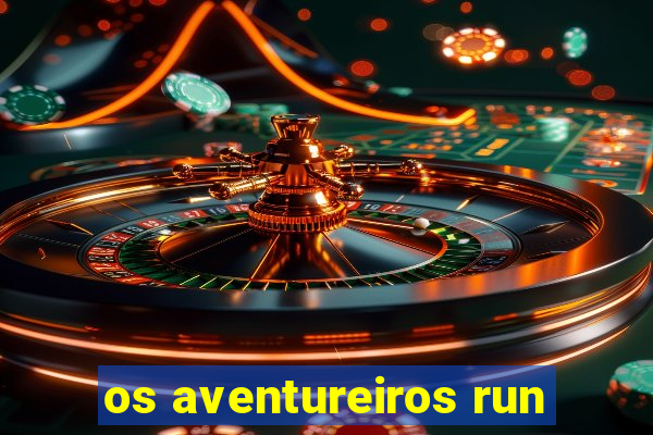 os aventureiros run