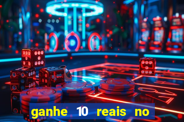 ganhe 10 reais no cadastro bet