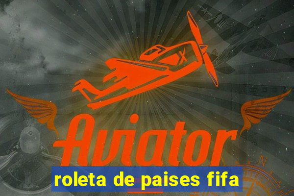 roleta de paises fifa