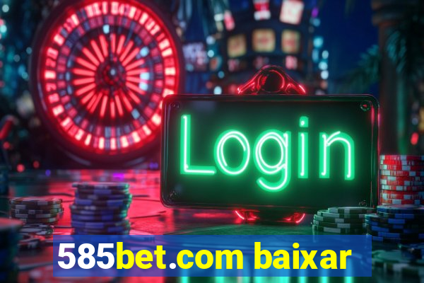 585bet.com baixar