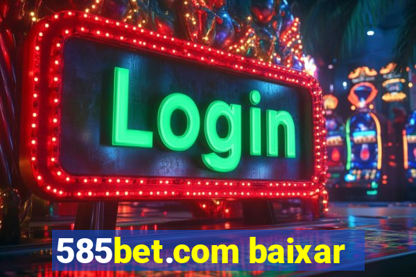 585bet.com baixar