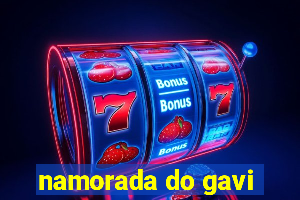 namorada do gavi