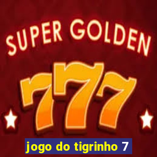 jogo do tigrinho 7