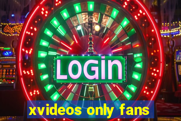xvideos only fans