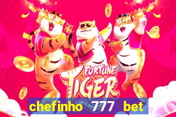 chefinho 777 bet é confiável