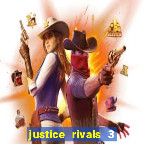 justice rivals 3 dinheiro infinito