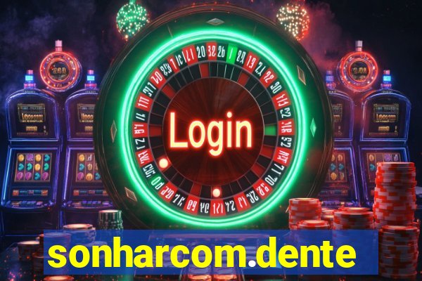 sonharcom.dente