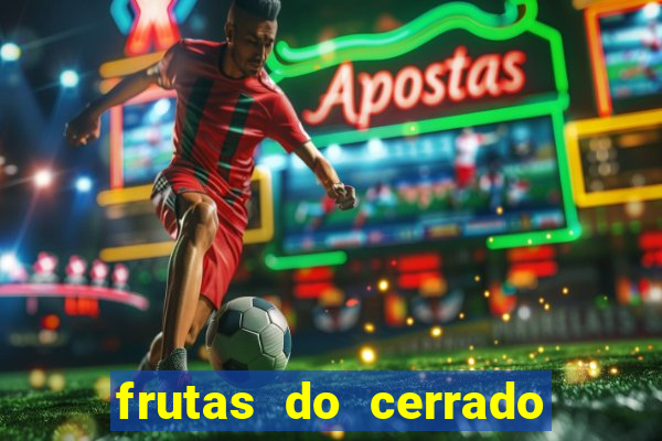 frutas do cerrado de a a z